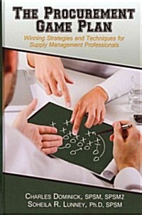 The Procurement Game Plan: Winning Strategies and Techniques for Supply Management Professionals (Hardcover)