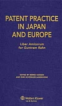 Patent Practice in Japan and Europe: Liber Amicorum for Guntram Rahn (Hardcover)