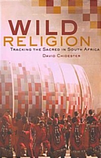 Wild Religion: Tracking the Sacred in South Africa (Paperback)