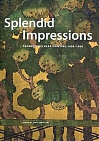 Splendid Impressions: Japanese Secular Painting 1400-1900, in the Museum of East Asian Art Cologne (Hardcover)