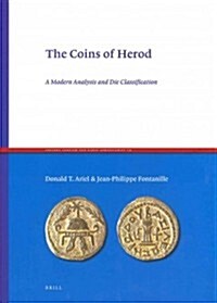 The Coins of Herod: A Modern Analysis and Die Classification (Hardcover)