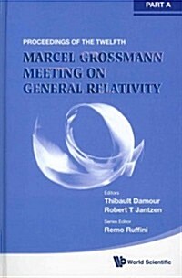 Twelfth Marcel Grossmann Meeting, The: On Recent Developments in Theoretical and Experimental General Relativity, Astrophysics and Relativistic Field (Hardcover)