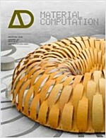 Material Computation: Higher Integration in Morphogenetic Design (Paperback)