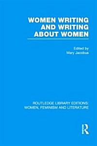 Women Writing and Writing About Women (Hardcover, Reprint)