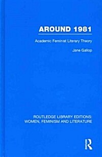 Around 1981 : Academic Feminist Literary Theory (Hardcover)