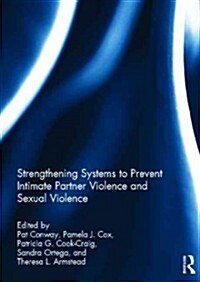 Strengthening Systems to Prevent Intimate Partner Violence and Sexual Violence (Hardcover, New)