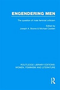 Engendering Men : The Question of Male Feminist Criticism (Hardcover)