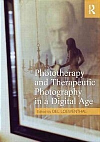 Phototherapy and Therapeutic Photography in a Digital Age (Paperback, New)
