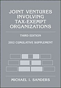 Joint Ventures Involving Tax-Exempt Organizations: Cumulative Supplement (Paperback, 3, 2012)