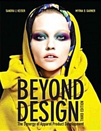 Beyond Design : The Synergy of Apparel Product Development (Paperback, 3 Revised edition)