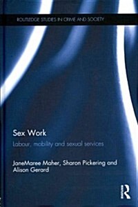 Sex Work : Labour, Mobility and Sexual Services (Hardcover)