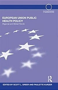 European Union Public Health Policy : Regional and Global Trends (Hardcover)
