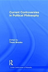 Current Controversies in Political Philosophy (Hardcover, 1st)