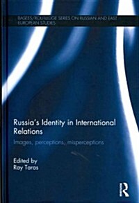 Russias Identity in International Relations : Images, Perceptions, Misperceptions (Hardcover)