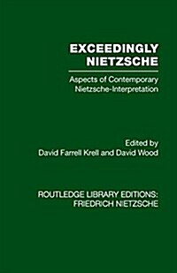 Exceedingly Nietzsche : Aspects of Contemporary Nietzsche Interpretation (Paperback)