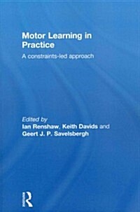 Motor Learning in Practice : A Constraints-led Approach (Paperback)