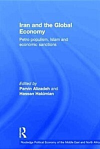 Iran and the Global Economy : Petro Populism, Islam and Economic Sanctions (Hardcover)