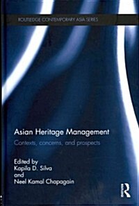 Asian Heritage Management : Contexts, Concerns, and Prospects (Hardcover)