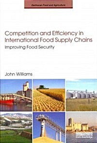 Competition and Efficiency in International Food Supply Chains : Improving Food Security (Paperback)