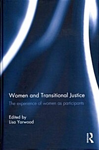 Women and Transitional Justice : The Experience of Women as Participants (Hardcover)