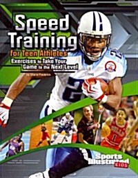 Speed Training for Teen Athletes: Exercises to Take Your Game to the Next Level (Paperback)