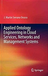Applied Ontology Engineering in Cloud Services, Networks and Management Systems (Hardcover)