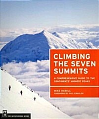 Climbing the Seven Summits: A Comprehensive Guide to the Continents Highest Peaks (Paperback)
