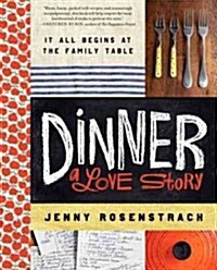 Dinner: A Love Story: It All Begins at the Family Table (Hardcover)