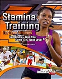Stamina Training for Teen Athletes: Exercises to Take Your Game to the Next Level (Paperback)