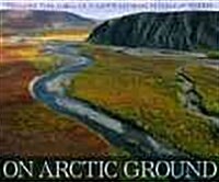 On Arctic Ground: Tracking Time Through Alaskas National Petroleum Reserve (Paperback)