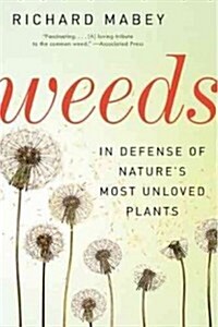 Weeds: In Defense of Natures Most Unloved Plants (Paperback)