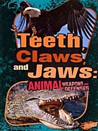 Teeth, Claws, and Jaws: Animal Weapons and Defenses (Paperback)