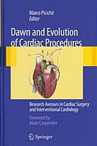 Dawn and Evolution of Cardiac Procedures: Research Avenues in Cardiac Surgery and Interventional Cardiology (Hardcover, 2013)