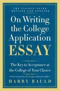 On writing the college application essay : the key to acceptance in the college of your choice Rev. and updated ed., 25th anniversary ed