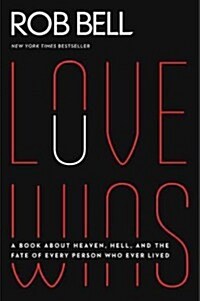 Love Wins: A Book about Heaven, Hell, and the Fate of Every Person Who Ever Lived (Paperback, Deckle Edge)