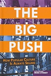 The Big Push: How Popular Culture Is Always Selling (Hardcover)