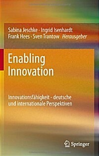 Enabling Innovation: Innovationsf?igkeit - Deutsche Und Internationale Perspektiven (Hardcover, 2011)