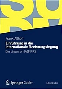 Einf?rung in Die Internationale Rechnungslegung: Die Einzelnen Ias/Ifrs (Paperback, 2012)
