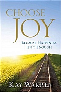 Choose Joy: Because Happiness Isnt Enough (Hardcover)