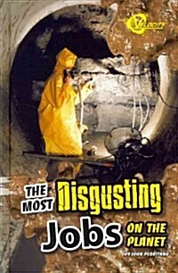 The Most Disgusting Jobs on the Planet (Hardcover)