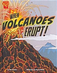 When Volcanoes Erupt! (Library Binding)