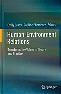 Human-Environment Relations: Transformative Values in Theory and Practice (Hardcover, 2012)