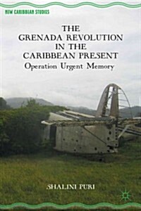 The Grenada Revolution in the Caribbean Present : Operation Urgent Memory (Hardcover)