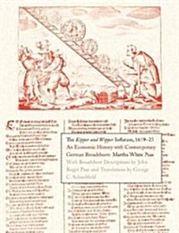 Kipper Und Wipper Inflation, 1619-23: An Economic History with Contemporary German Broadsheets (Hardcover)