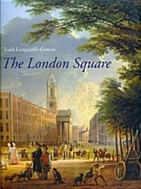 The London Square: Gardens in the Midst of Town (Hardcover)