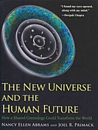 The New Universe and the Human Future: How a Shared Cosmology Could Transform the World (Paperback)