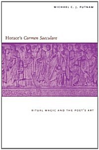 Horaces Carmen Saeculare: Ritual Magic and the Poets Art (Paperback)