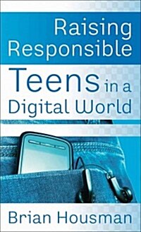 Raising Responsible Teens in a Digital World (Mass Market Paperback)