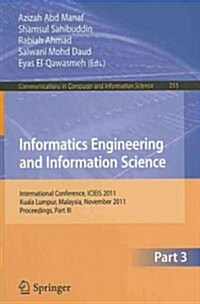 Informatics Engineering and Information Science: International Conference, ICIEIS 2011, Kuala Lumpur, Malaysia, November 14-16, 2011. Proceedings, Par (Paperback)