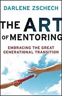 The Art of Mentoring: Embracing the Great Generational Transition (Paperback)